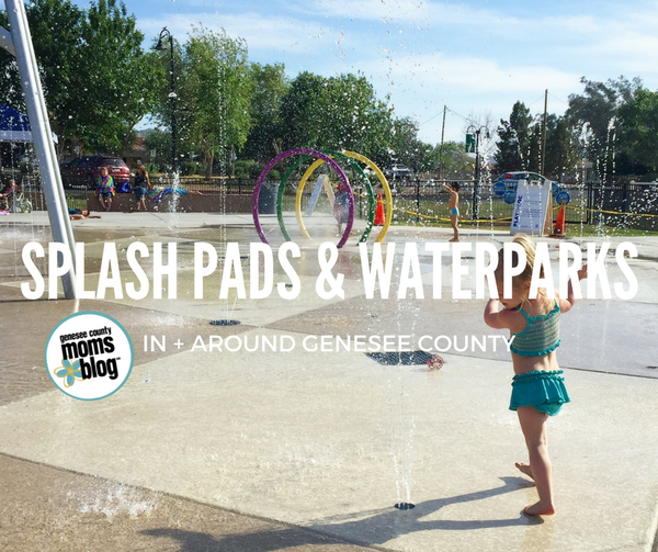Splash Pads & Water Parks In + Around Genesee County