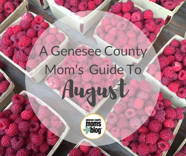 A Genesee County Mom’s Guide to August