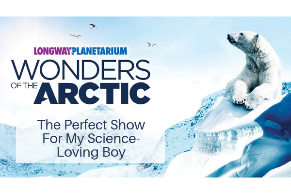 Wonders of the Arctic at Longway Planetarium: The Perfect Show For My Science-Loving Boy