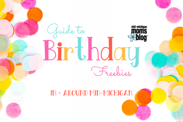 Guide to Birthday Freebies In + Around Mid-Michigan