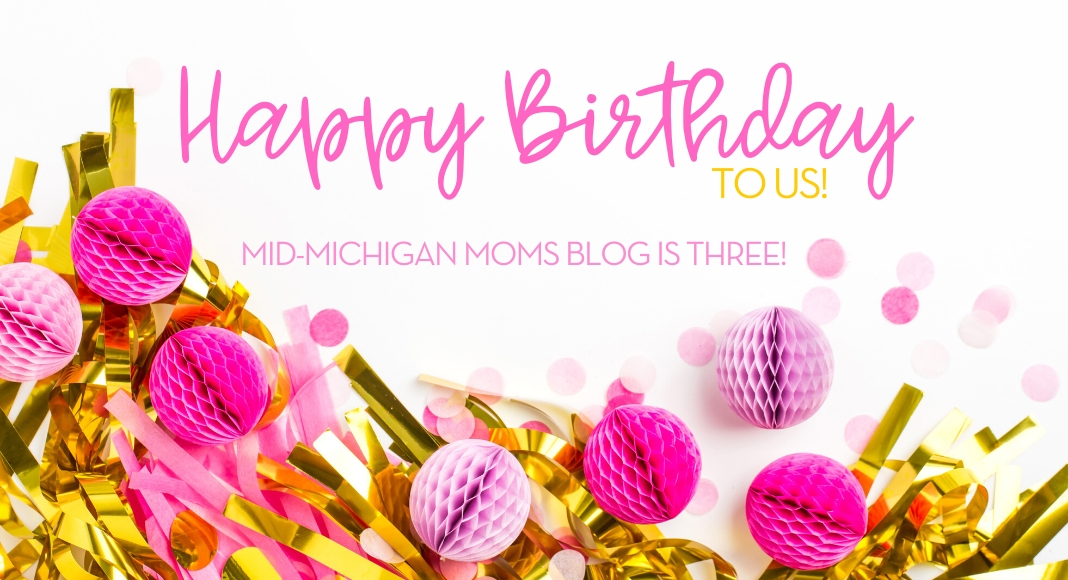 Happy Birthday to Us – Mid-Michigan Moms Blog is Three! blog birthday