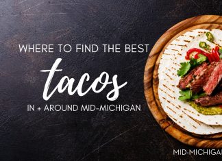 Where to Find the Best Tacos In + Around Mid-Michigan tacos